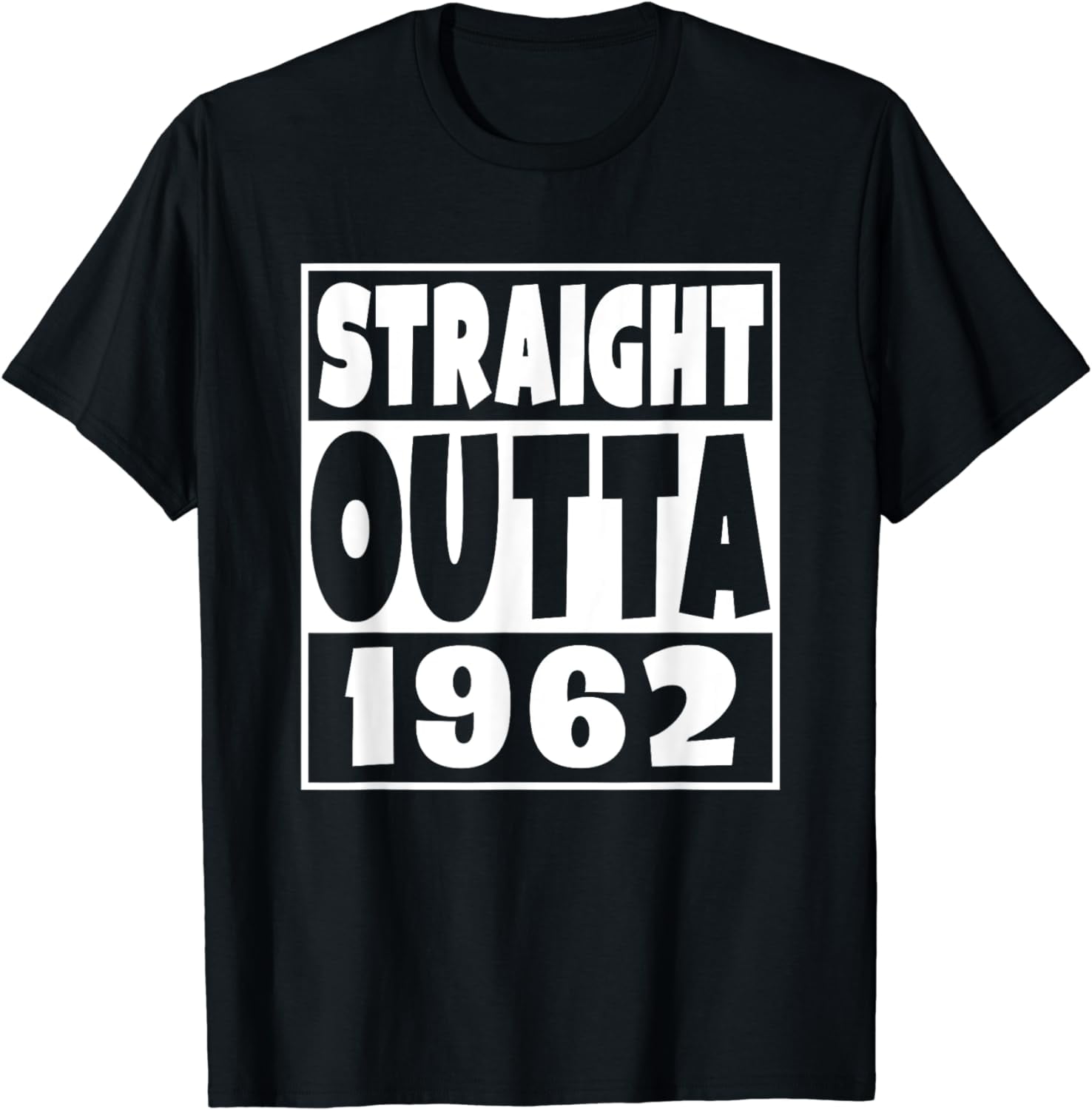 Straight Outta 1962 T-Shirt 57th Funny Birthday Gifts Tees Straight Outta 1962 T-Shirt 57th Funny Birthday Gifts Tees