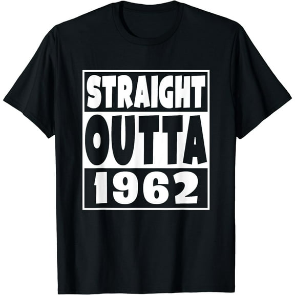 Straight Outta 1962 Born In 1962 Funny Birthday Year T-Shirt
