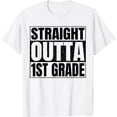 thumbnail image 1 of Straight Outta 1st Grade Graduation Class 2024 First Grade T-Shirt, 1 of 4