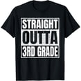 thumbnail image 1 of Straight Outta 3rd Grade School Graduation Class Of 2024 T-Shirt, 1 of 4