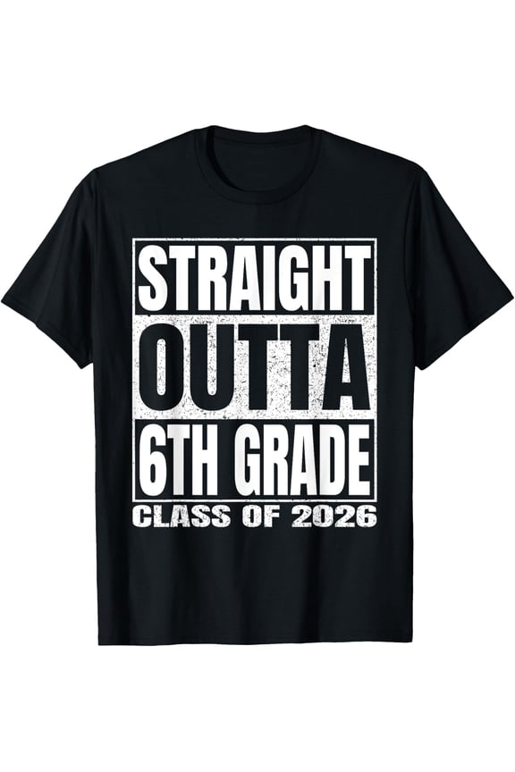 Straight Outta 6Th Grade Class 2026 Graduation Sixth Grade T-Shirt V1 All Size S-5Xl
