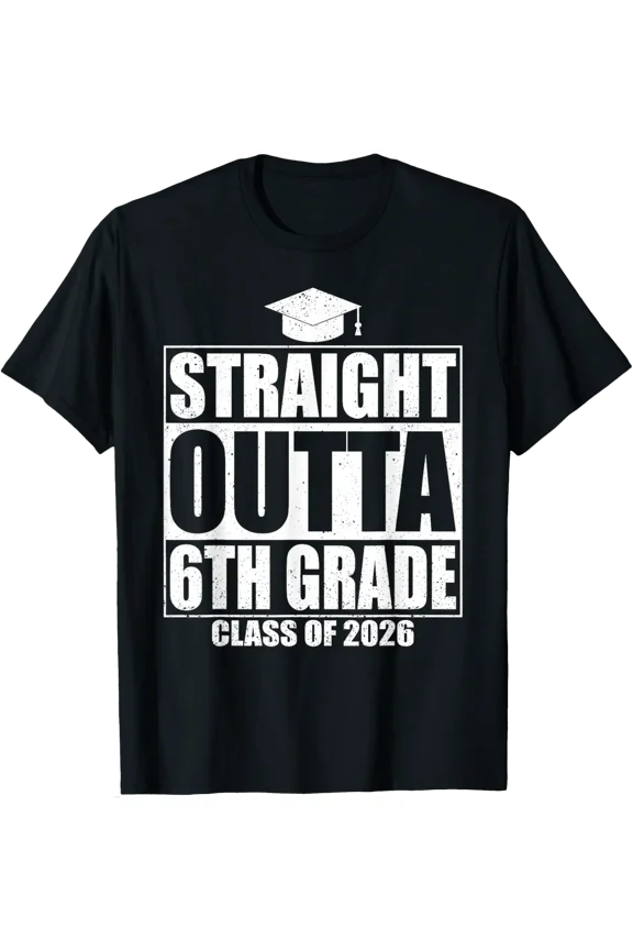 Straight Outta 6Th Grade Graduation Class 2026 Sixth Grade T-Shirt All Size S-5Xl