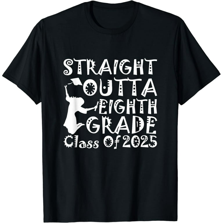 Straight Outta 8th Grade| Great Graduation Gift Shirt