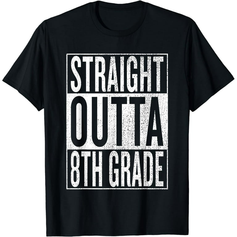 Straight Outta 8th Grade T Shirt Funny Cute Graduation Gift Straight Outta 8th Grade T Shirt Funny Cute Graduation Gift