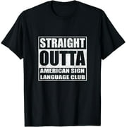 Straight Outta American Sign Language Club for ASL Students T-Shirt