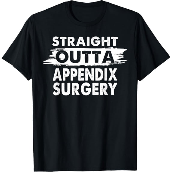 Straight Outta Appendix Surgery Recovery Get Well Gift T-Shirt mens t shirt,black,women,funny,misfits,men,journey