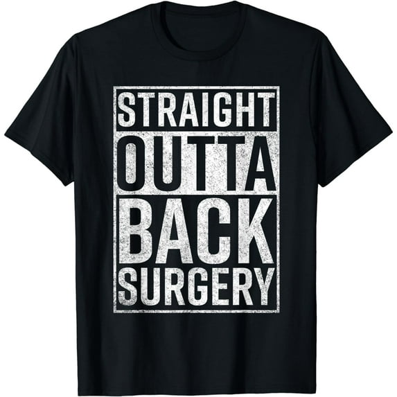 Straight Outta Back Surgery T-Shirt Funny Get Well Gag Gift
