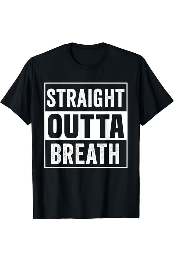 Straight Outta Breath Motivation exercise workout quotes gym T-Shirt