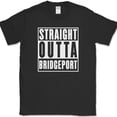 thumbnail image 1 of Straight Outta Bridgeport CT City Movie T-Shirt Funny Humor State Text Tee - Black, S, 1 of 1