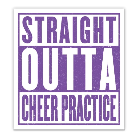 Straight Outta Cheer Practice - 3" Vinyl Sticker - For Car Laptop Water Bottle Phone - Waterproof Decal