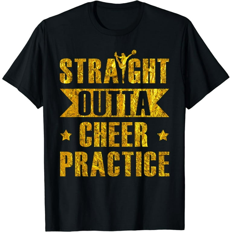 Cheer Practice T-Shirt - Straight Outta Cheer Practice Shirt Cheer Practice T-Shirt - Straight Outta Cheer Practice Shirt