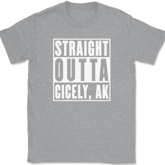 Straight Outta Cicely AK T-Shirt Tee Alaska Northern Exposure - Heather Grey, M