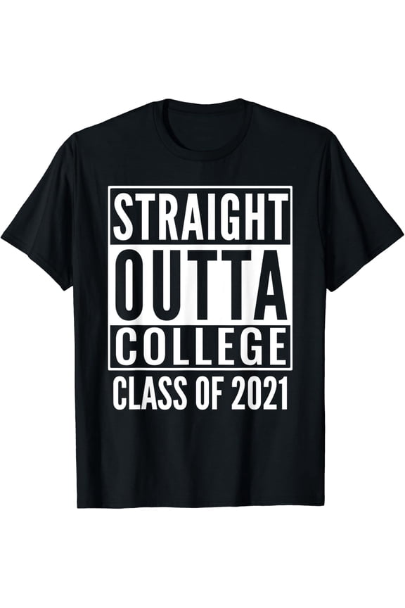 Straight Outta College Class Of 2021 College Graduation T-Shirt All Size S-5XL