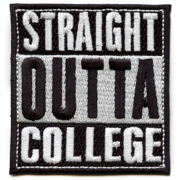 Straight Outta College Embroidered Iron On Patch