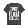 thumbnail image 1 of Straight Outta College Graduation Senior Grad Unisex T-Shirt Funny Cute Gift Men Women, 1 of 4