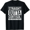 thumbnail image 1 of Straight Outta Cortisol Adrenal Insufficiency Awareness T-Shirt, 1 of 4