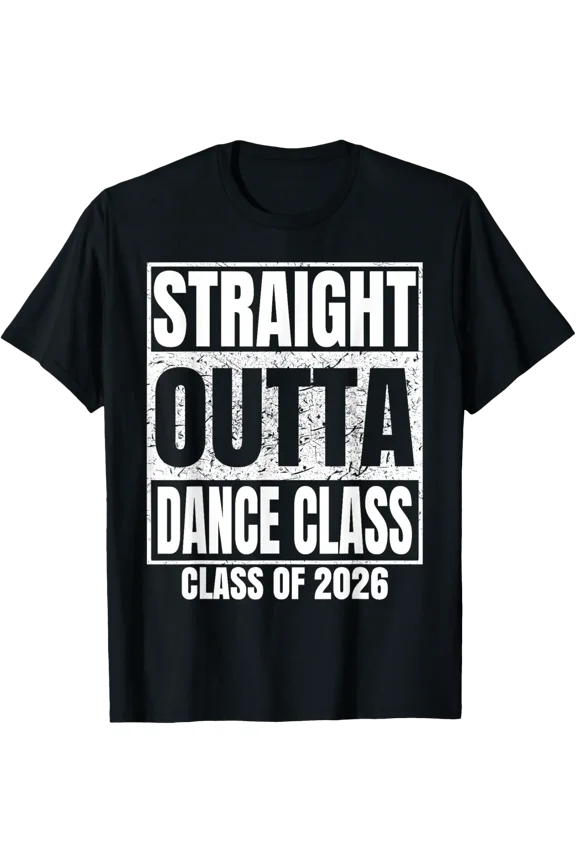 Straight Outta Dance Class School Class Of 2026 Graduation T-Shirt All Size S-5Xl