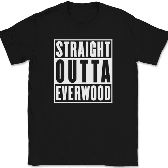Straight Outta Everwood T-Shirt Tee California CA TV Show - Black, S
