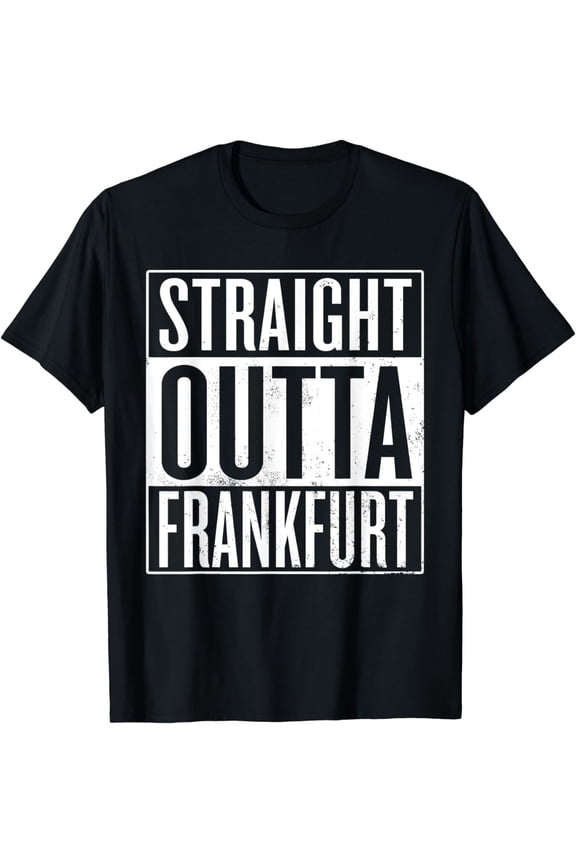 Straight Outta Frankfurt, Germany T-Shirt mens t hirt men，black，women，misfits，journey ，boys