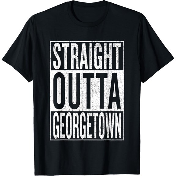 Straight Outta Georgetown Great Travel & Gift Idea T-Shirt