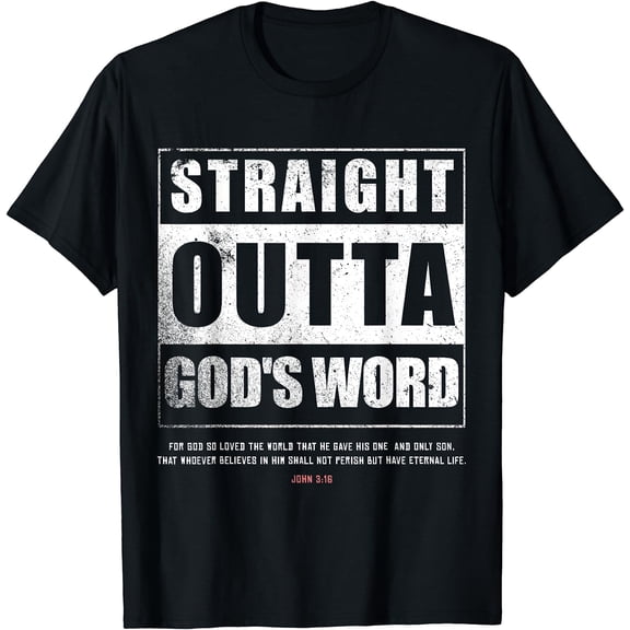 Straight Outta Gods Word John 3 16 Jesus Christian Lord T-Shirt