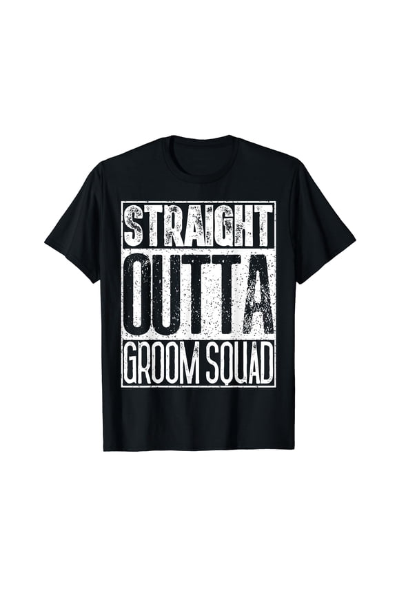 Straight Outta Groom Squad T-Shirt Funny Groomsmen Gift Tee T-Shirt