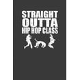 thumbnail image 1 of Straight Outta Hip Hop Class: Dance Troupe Music Lover Gift, (Paperback), 1 of 1