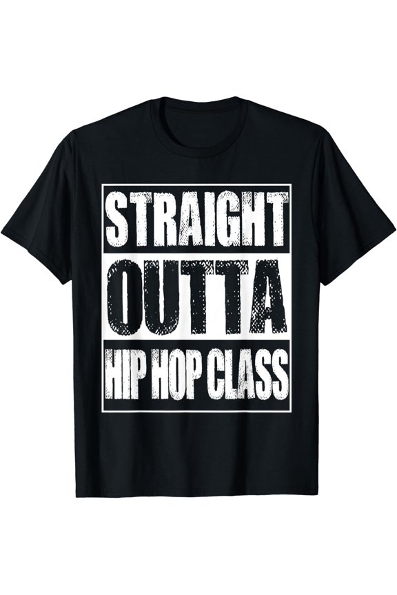 Straight Outta Hip Hop Class Dancing Gift T-Shirt