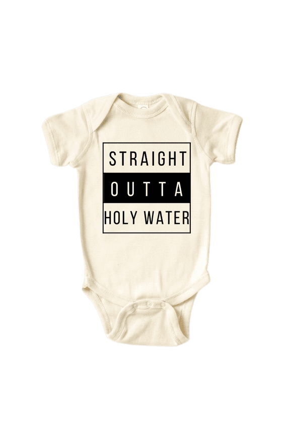 Straight Outta Holy Water Cute Baby Bodysuit Religious Shirt Custom Clothes Unisex Gift for Mom Newborn 18m Natural