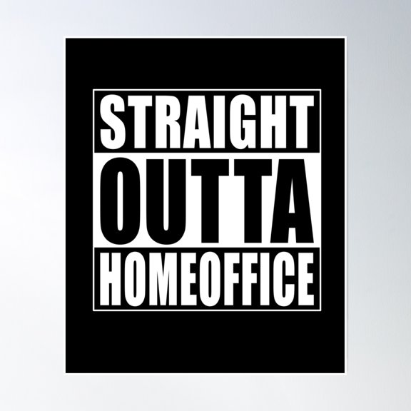 Straight Outta Homeoffice Poster Wall Art, Modern Wall Decor, 12x18 UNFRAMED