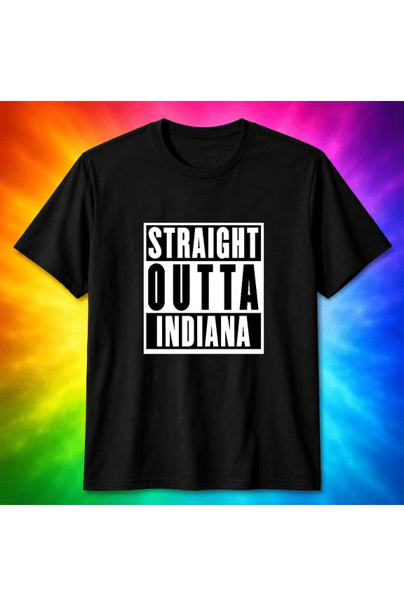 Straight Outta Indiana State Pride Hoosier Home Roots Heritage Unisex T-Shirt V19661, S-5XL