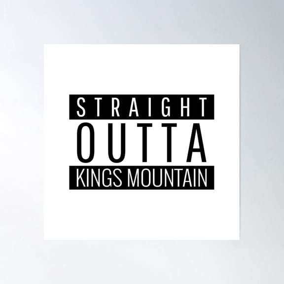 Straight Outta Kings Mountain North Carolina Poster Wall Art, Modern Wall Decor, 30x30 UNFRAMED