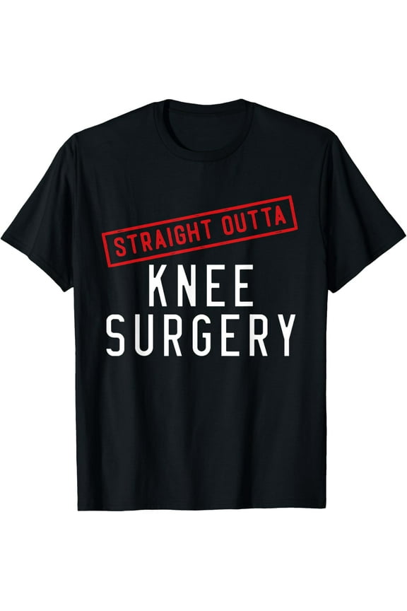 Straight Outta Knee Surgery Recovery Post Op Party Funny T-Shirt