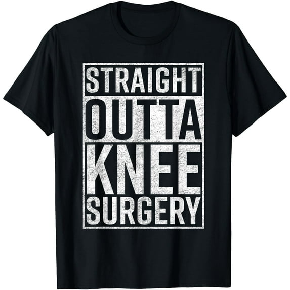 Straight Outta Knee Surgery Shirt Funny Get Well Gag Gift