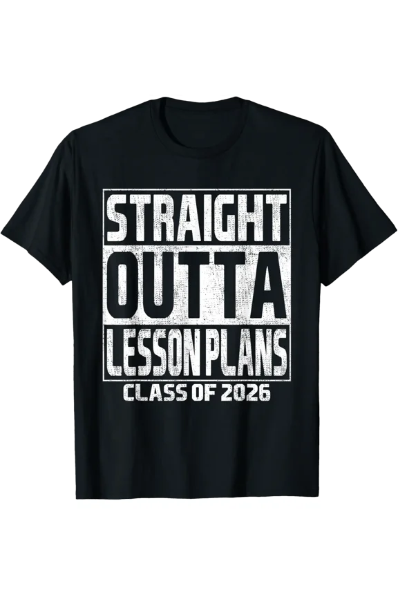 Straight Outta Lesson Plans Graduation Class Of 2026 School T-Shirt All Size S-5Xl