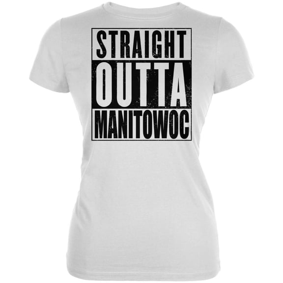 Straight Outta Manitowoc White Juniors Soft T-Shirt - Large