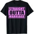 thumbnail image 1 of Straight Outta Marriage Happy Divorce Party Just Divorced T-Shirt, 1 of 4