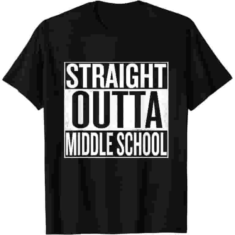 Straight Outta Middle School T-Shirt Funny Tee Straight Outta Middle School T-Shirt Funny Tee