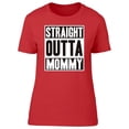 thumbnail image 1 of Straight Outta Mommy Quote T-Shirt Women -Image by Shutterstock, Female Medium, 1 of 2