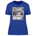 thumbnail image 1 of Straight Outta Mommy Quote T-Shirt Women -Image by Shutterstock, Female Small, 1 of 2
