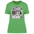 thumbnail image 1 of Straight Outta Mommy Quote T-Shirt Women -Image by Shutterstock, Female x-Large, 1 of 2