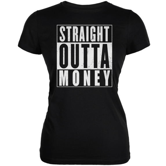 Straight Outta Money Black Juniors Soft T-Shirt - Large