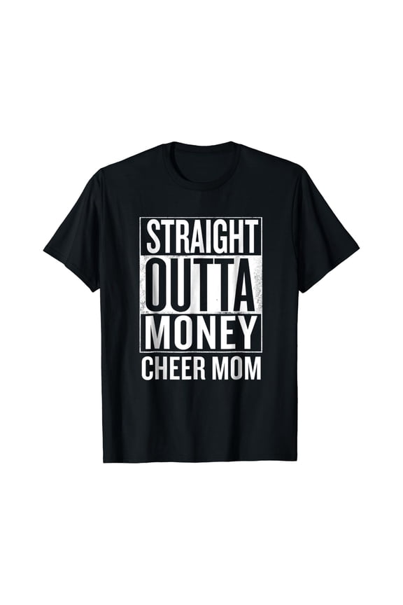 Straight Outta Money Cheer Mom Meme T Shirts Size S-5XL