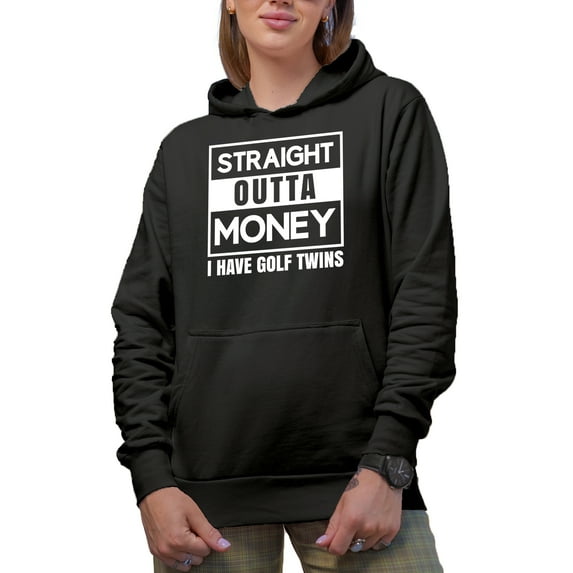 Straight Outta Money, I Have Golf Twins Quote, Golf Player, Golfing or Golfer Themed Merch Gift, Black Hooded Sweatshirt or Hoodie, Small