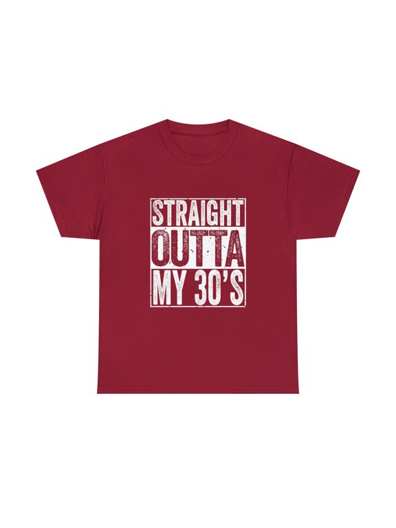 Straight Outta My 30's 40th Birthday Men Women Gift Tshirt