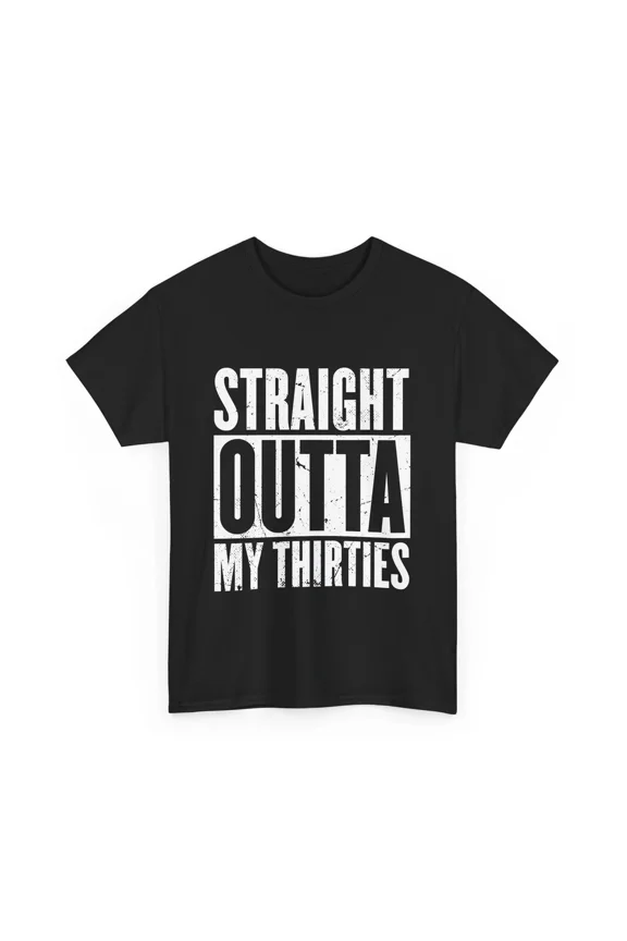 Straight Outta My Thirties Funny 40th Birthday Gift Turning 40 Unisex T Shirt, S-5XL