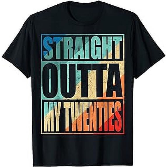 Straight Outta My Twenties T-Shirt Funny 30th Birthday Gift T-Shirt