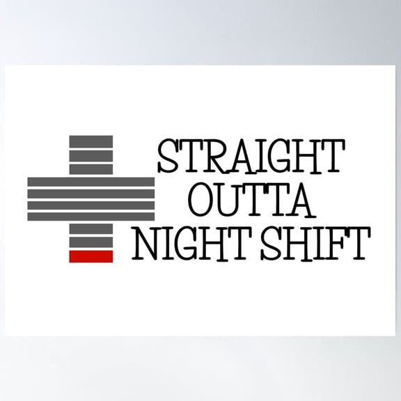 Straight Outta Night Shift Doctor Nurse Medical Key Worker Poster Wall Art, Modern Wall Decor, 16x24 UNFRAMED