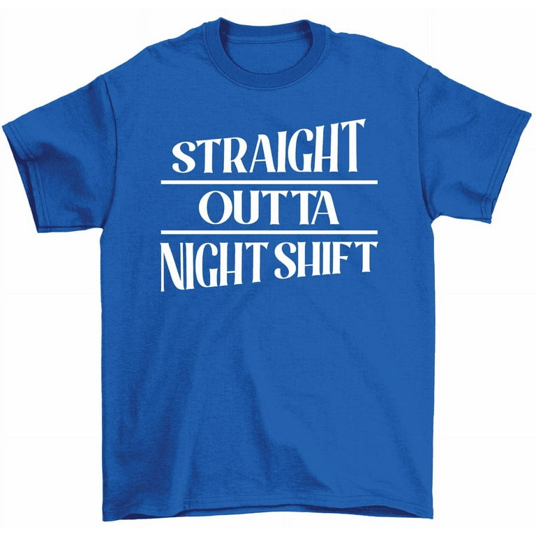 Straight Outta Night Shift T-Shirt Funny Night Job Night Worker