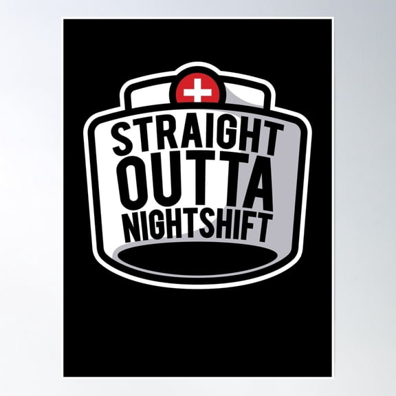 Straight Outta Nightshift Poster Wall Art, Modern Wall Decor, 12x18 UNFRAMED